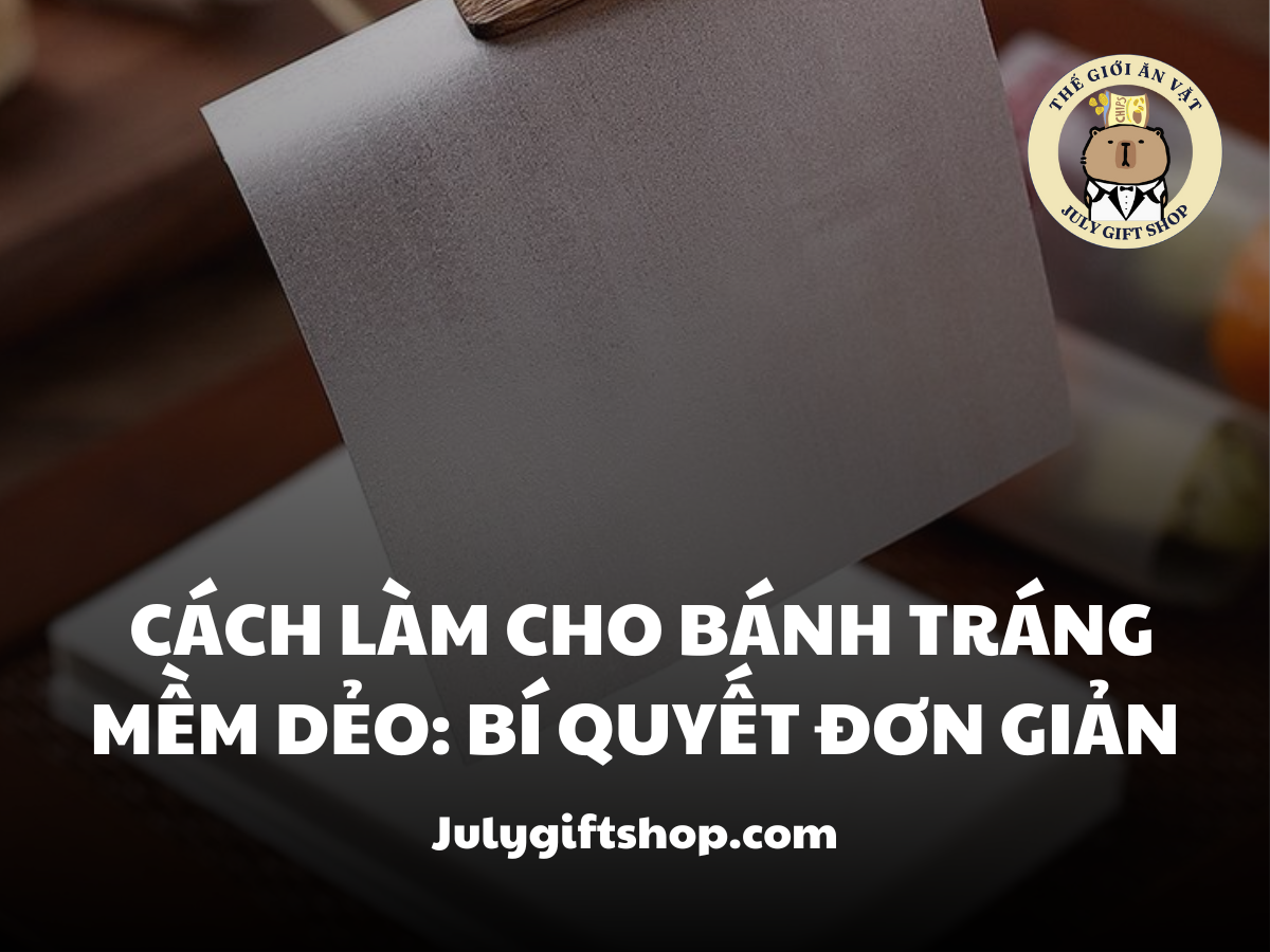 cách làm cho bánh tráng mềm dẻo